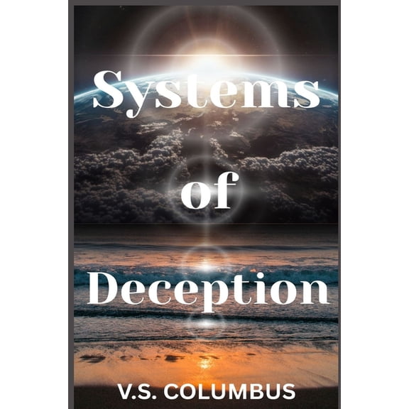 Systems of Deception: Unveiling the Shadows of Control, (Paperback)