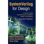 Systemverilog for Design Second Edition A Guide to Using Systemverilog for Hardware Design and Modeling, Hardcover