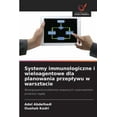 thumbnail image 1 of Systemy immunologiczne i wieloagentowe dla planowania przeplywu w warsztacie, (Paperback), 1 of 1