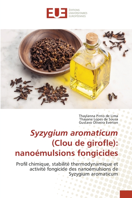Syzygium aromaticum (Clou de girofle): nanoémulsions fongicides (Paperback) - image 1 of 1