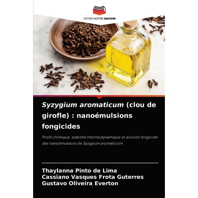 Syzygium aromaticum (clou de girofle): nanoémulsions fongicides (Paperback)