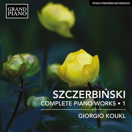 Szczerbinski / Koukl - Complete Piano Works 1 - Music & Performance - CD