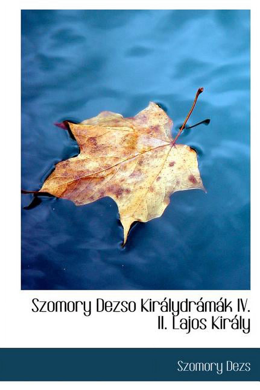 Szomory Dezso Kir Lydr M K IV. II. Lajos Kir Ly (Hardcover)