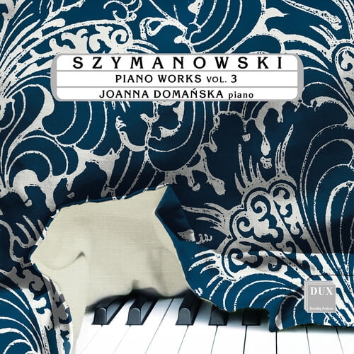 Joanna Domanska - Szymanowski: Piano Works, Vol. 3 - Music & Performance - CD