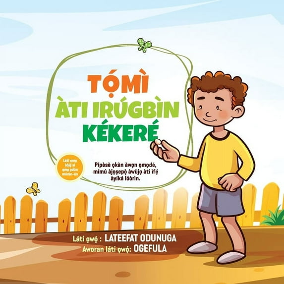 TỌ́MÃ ÃTI IRÃGBÃN KÃKERÃ (Tommy and the Little Seed) Yoruba version, (Paperback)