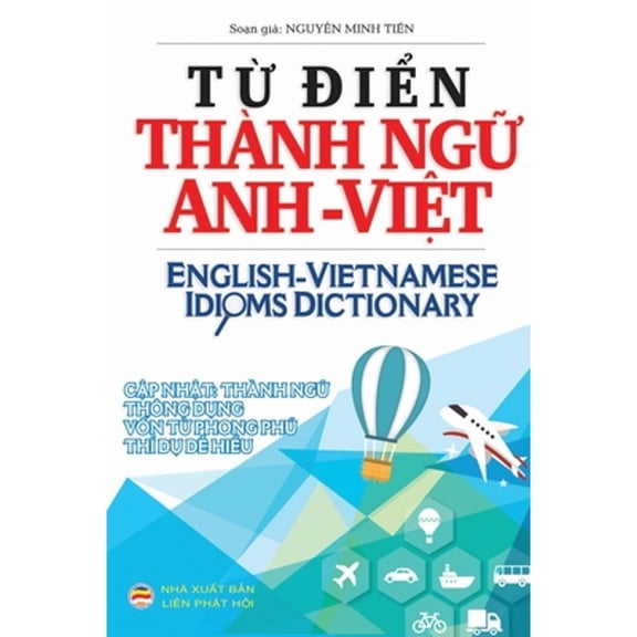 T in Thnh ng Anh Vit: English Vietnamese Idioms Dictionary (Hardcover)