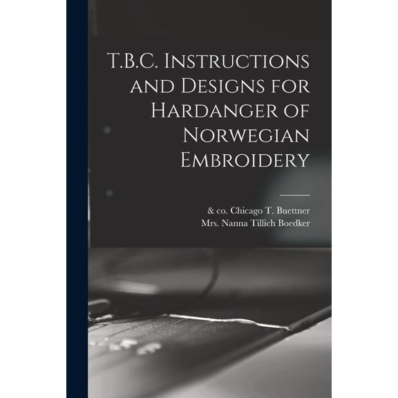 T.B.C. Instructions and Designs for Hardanger of Norwegian Embroidery, (Paperback)