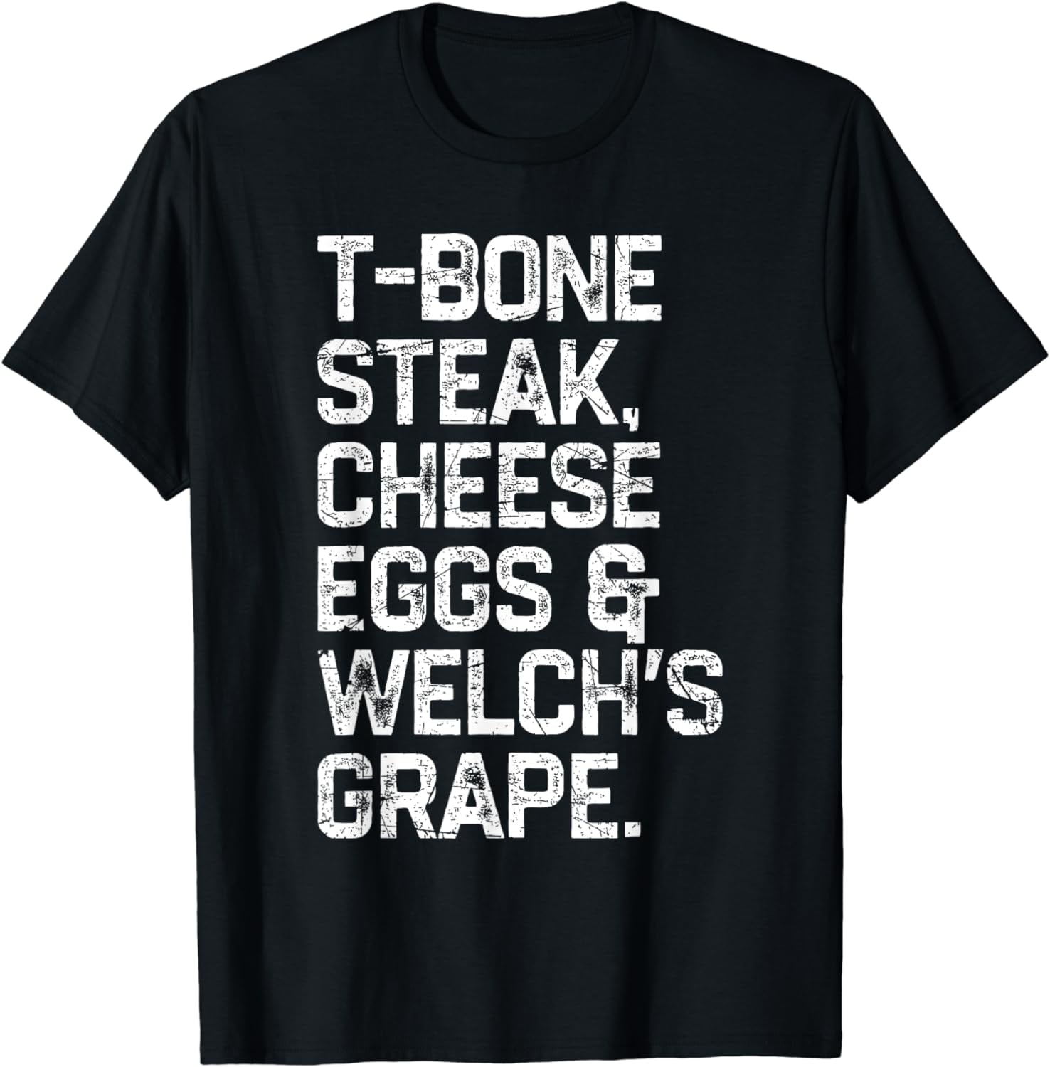 TBONE STEAK, CHEESE EGGS & WELCH'S GRAPE. Funny design TShirt