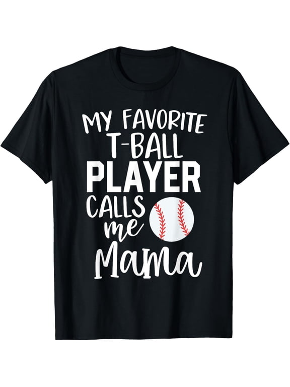 T-Ball Mom Gift My Favorite Player Calls Me Mama Tee Ball T-ShirtMen and women, Black T-shirt, size: Extra large S-4XL