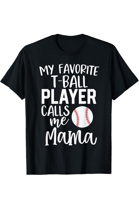 T-Ball Mom Gift My Favorite Player Calls Me Mama Tee Ball T-ShirtMen and women, Black T-shirt, size: Extra large S-4XL