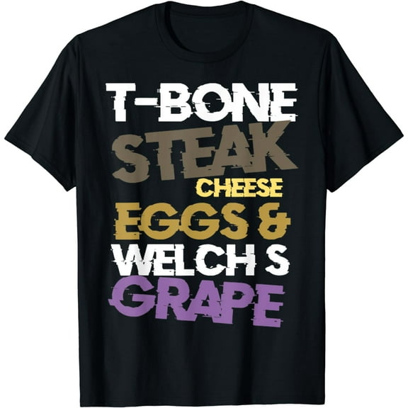 T-Bone Steak Cheese Eggs Welch's Grape Funny T-Shirt