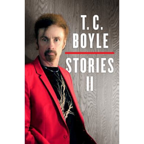 Pre-Owned T.C. Boyle Stories II: The Collected Stories of T. Coraghessan Boyle, Volume II (Hardcover) by T Coraghessan Boyle