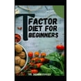 thumbnail image 1 of T Factor Diet for Beginners: Comprehensive Manual on T Factor Diet and DIY meal plans and recipes to prepare delicious meals at Home for Weight Loss (Paperback), 1 of 1