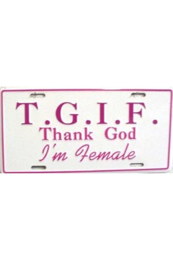 T.G.I.F. Thank God I'm Female License Plate