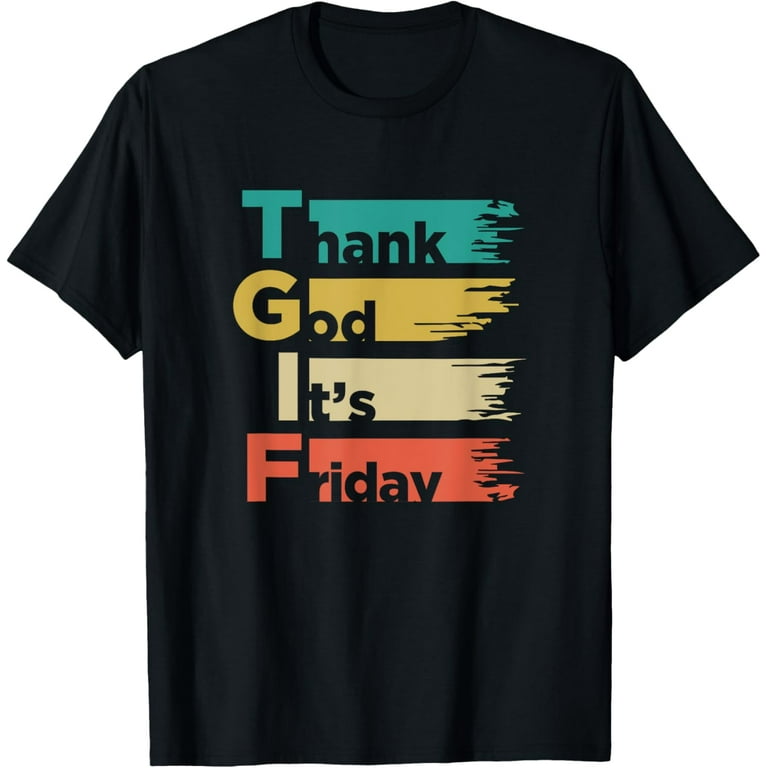Thank God It's Friday Weekend Fun T Shirt Thank God It's Friday Weekend Fun T Shirt
