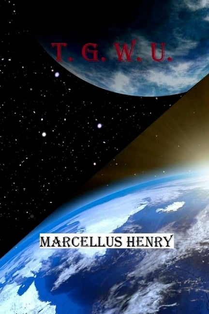 T.G.W.U.: Sci-Fi / Fantasy (Paperback) by Marcellus Henry