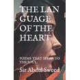 thumbnail image 1 of T H E L A N G U A G E O F T H E H E A R T : P O E M S T H A T S P E A K T O T H E S O U L . (Paperback), 1 of 1