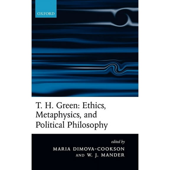 T. H. Green: Ethics, Metaphysics, and Political Philosophy, (Hardcover)
