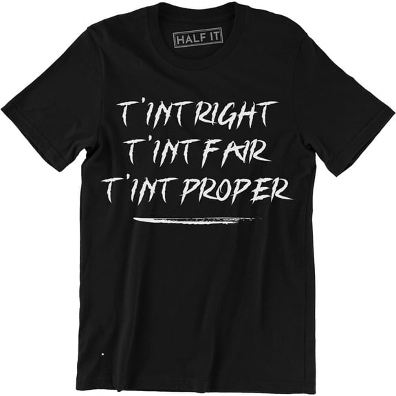 T'Int Right Quote T-Shirt Fair Proper Movie Show Nerd Geek S All Size S-5XL