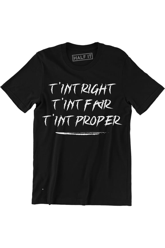 T'Int Right Quote T-Shirt Fair Proper Movie Show Nerd Geek S