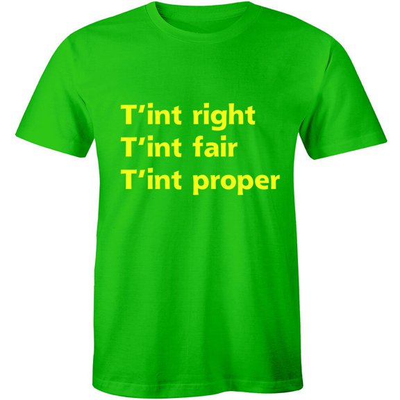 T'Int Right T'Aint Fair T'Aint Proper Shirt - Fan Art Men'S T-Shirt Tee All Size S-5XL