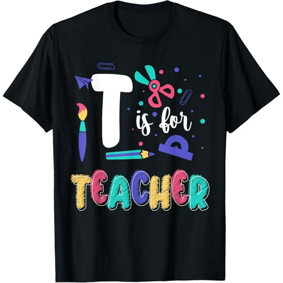 T Is For Teacher Teacher School T-Shirt