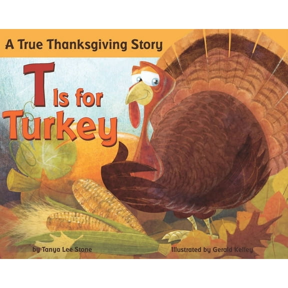 T Is for Turkey: A True Thanksgiving Story, (Paperback)