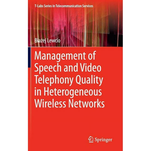 T-Labs Telecommunication Services Management of Speech and Video Telephony Quality in Heterogeneous Wireless Networks, (Hardcover)