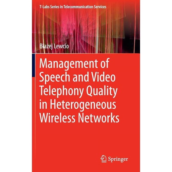 T-Labs Telecommunication Services Management of Speech and Video Telephony Quality in Heterogeneous Wireless Networks, (Hardcover)