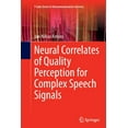 thumbnail image 1 of T-Labs Telecommunication Services Neural Correlates of Quality Perception for Complex Speech Signals, (Paperback), 1 of 1