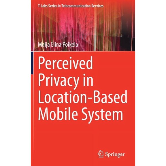 T-Labs Telecommunication Services Perceived Privacy in Location-Based Mobile System, (Hardcover)