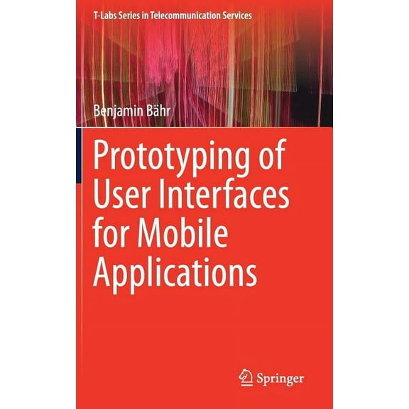T-Labs Telecommunication Services Prototyping of User Interfaces for Mobile Applications, (Hardcover)