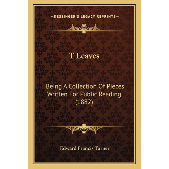 T Leaves : Being A Collection Of Pieces Written For Public Reading (1882) (Paperback)