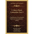 thumbnail image 1 of T. Macci Plauti Comoediae, Part 3 : Cistellariam Curculionem Epidicum Complectens (1895) (Paperback), 1 of 1