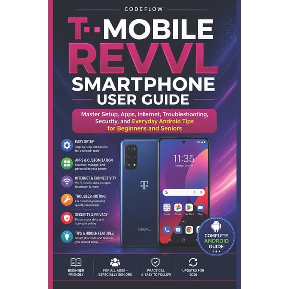 T-Mobile Revvl Smartphone User Guide: Master Setup, Apps, Internet, Troubleshooting, Security, and Everyday Android Tips, (Paperback)