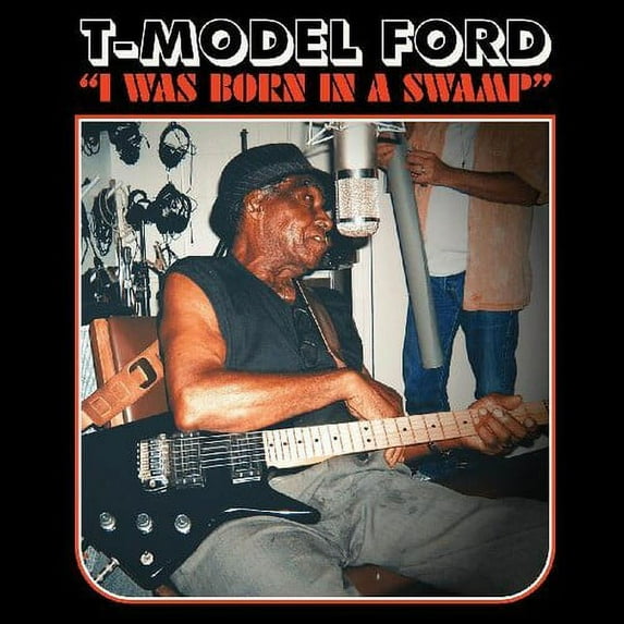 T-Model Ford - I Was Born In A Swamp - Vinyl