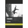 thumbnail image 1 of T R A N S: roman, (Paperback), 1 of 1