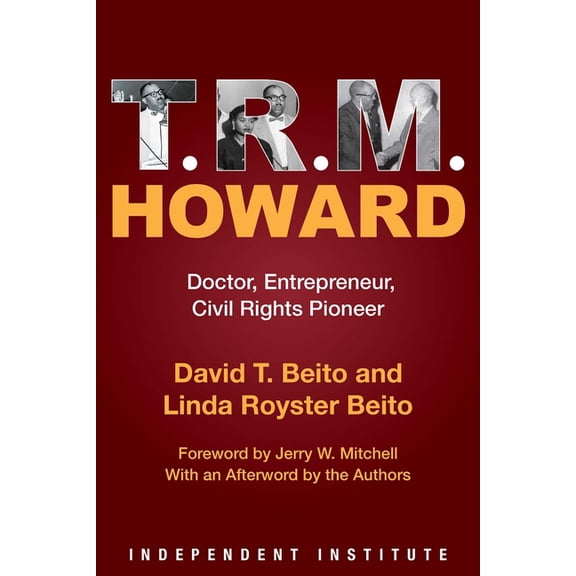 T. R. M. Howard: Doctor, Entrepreneur, Civil Rights Pioneer, (Hardcover)