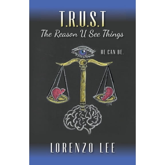 T.R.U.S.T The Reason U See Things: He can Be., (Paperback)