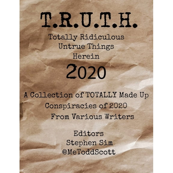 T.R.U.T.H. (Totally Ridiculous Untrue Things Herein) 2020 (Paperback)