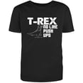 thumbnail image 1 of T-REX NO Like Push-Ups Adult Humor Sarcastic Funny Unisex Black T Shirt, 1 of 6
