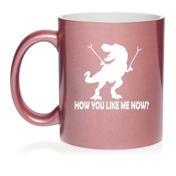 T-Rex Dinosaur How You Like Me Now Funny Ceramic Coffee Mug Tea Cup Gift (11oz Rose Gold)