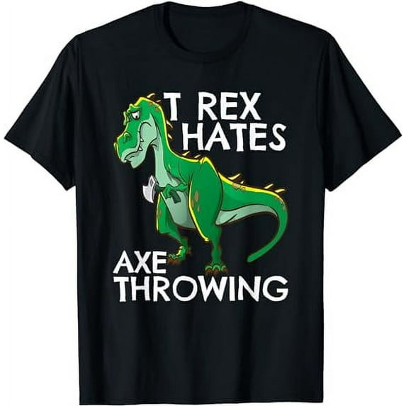 T Rex Hates Axe Throwing Funny Hatchet & Ax Thrower Gift T-Shirt