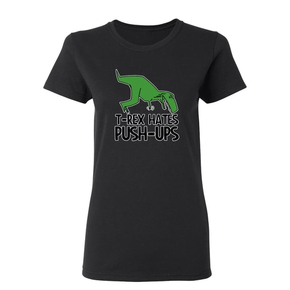 T-Rex Hates Push-Ups Sarcastic Novelty Gift Idea Adult Humor Funny Women's Casual Tees