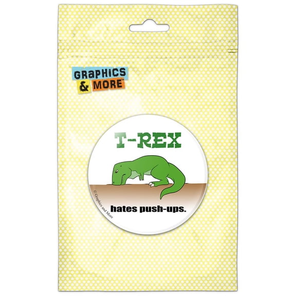 T-Rex Hates Push-Ups Tyrannosaurus Dinosaur Refrigerator Button Magnet