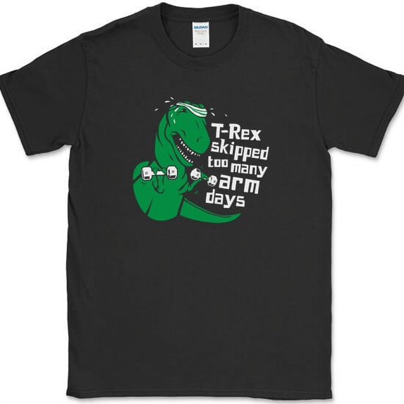 T-Rex Skipped Too Many Arm Days T-Shirt Funny Fitness Workout Lifting Gym Tee - Black, 4XL