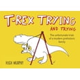 thumbnail image 1 of T-Rex Trying and Trying: The Unfortunate Trials of a Modern Prehistoric Family, (Hardcover), 1 of 1