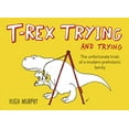 thumbnail image 1 of Pre-Owned T-Rex Trying and Trying: The Unfortunate Trials of a Modern Prehistoric Family (Hardcover) 0142181706 9780142181706, 1 of 1