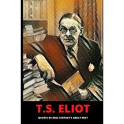 T.S. Eliot Quotes by 20th centurys great poet, Paperback