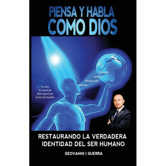 T.S.L.G.R.L.V. Identidad del Ser Humano Piensa Y Habla Como Dios: Restaurando La Verdadera Identidad Cristiana y Revelación Espiritual, Book SPANI, (Paperback)